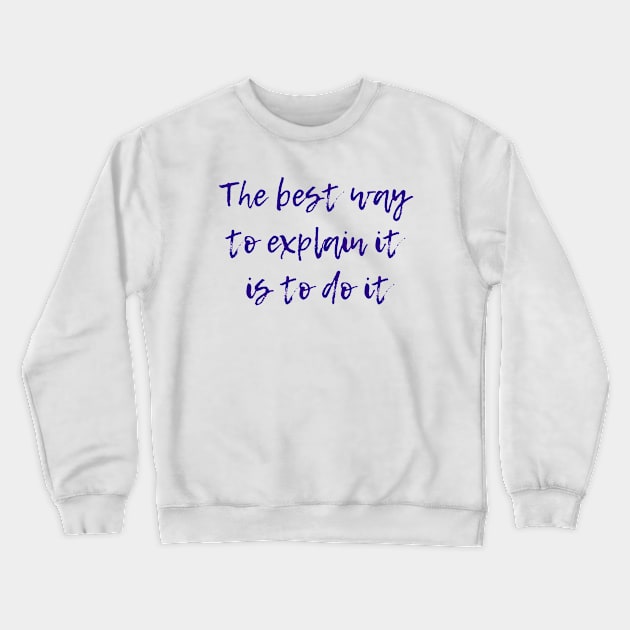 Best Way to Explain It Crewneck Sweatshirt by ryanmcintire1232